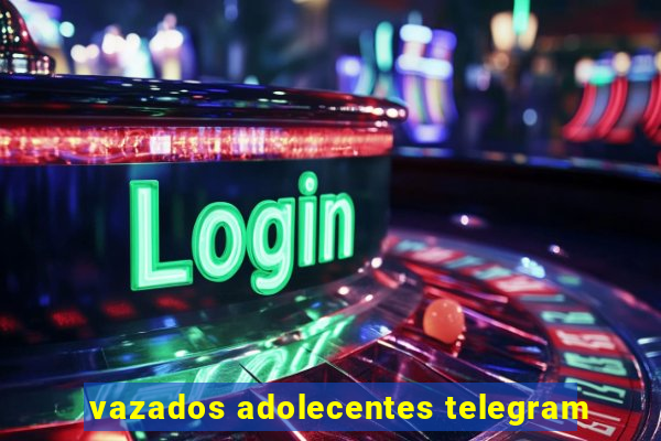 vazados adolecentes telegram